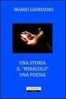 Una storia. Il «miracolo». Una poesia di Mario Giordano edito da La Riflessione