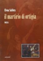Il martirio di Ortigia di Elena Salibra edito da Manni