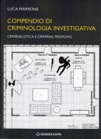 Compendio di criminologia investigativa. Criminalistica e criminal profiling di Luca Marrone edito da Kappa