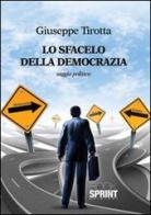 Lo sfacelo della democrazia di Giuseppe Tirotta edito da Booksprint
