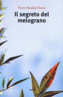 Il segreto del melograno di Pietro Rinaldo Fanesi edito da Italic