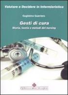 Gesti di cura. Storia, teoria e metodi del nursing di Guglielmo Guerriero edito da Edizioni Medico-Scientifiche