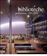 Biblioteche-architetture 1995-2005 di Aldo De Poli edito da 24 Ore Cultura