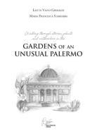 The Gardens of an inusual Palermo. Walking through stories, plants and watercolors di Lietta Valvo Grimaldi edito da Pietro Vittorietti