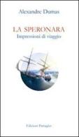 La Speronara. Impressioni di viaggio di Alexandre Dumas edito da Giannini Editore