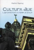 Cultura due. L'architettura ai tempi di Stalin di Vladimir Papernyj edito da Artemide