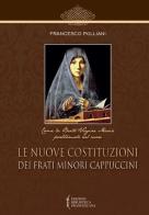 Le nuove costituzioni dei frati minori cappuccini di Francesco Polliani edito da Biblioteca Francescana