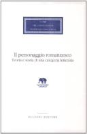 Il personaggio romanzesco. Teoria e storia di una categoria letteraria edito da Bulzoni