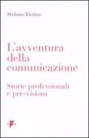 L' avventura della comunicazione. Storie professionali e pre-visioni di Stefano Vietina edito da Lupetti