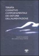 Terapia cognitivo comportamentale dei disturbi dell'alimentazione di David M. Garner, Riccardo Dalle Grave edito da Positive Press