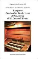L' organo Beniamino Zanin (1926) della Chiesa di Santa Lucia di Prata di Pordenone di Sandro Bergamo, Luca Silvestrin, Elia Pivetta edito da Altoliventina