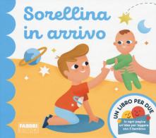 Sorellina in arrivo. Un libro per due. Ediz. a colori di Augusto Macchetto edito da Fabbri