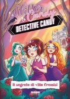 Il segreto di Villa Cremisi. Detective Candy. Glitter & Candy di Antonietta Lupo edito da Fabbri