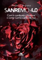 Sanremo 4.0. Com'è cambiato il Festival e come siamo cambiati noi di Andrea Campana edito da Arcana