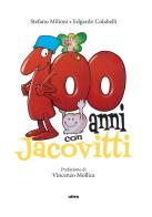 100 anni con Jacovitti. Ediz. a colori di Stefano Milioni, Edgardo Colabelli edito da Ultra