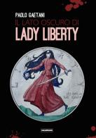 Il lato oscuro di Lady Liberty di Paolo Gaetani edito da Falsopiano