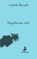Napoleone chi? di Camillo Beccalli edito da Apalòs
