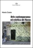 Arte contemporanea ed estetica del flusso di Mario Costa edito da Mercurio