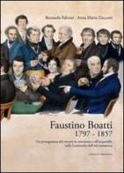 Faustino Boatti 1797-1857. Un protagonista del ritratto in miniatura e dell'acquerello nella Lombardia dell'età romantica. Ediz. illustrata di Bernardo Falconi, Anna M. Zuccotti edito da Scripta