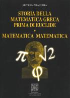 Storia della matematica greca prima di Euclide. Matematica matematica di Silvio Maracchia edito da Simmetria Edizioni