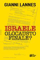 Israele olocausto finale? di Gianni Lannes edito da Pellegrini