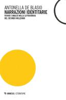 Narrazioni identitarie. Teorie e analisi nella letteratura del secondo millennio di Antonella De Blasio edito da Mimesis