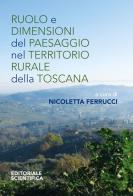 Ruolo e dimensioni del paesaggio nel territorio rurale della Toscana edito da Editoriale Scientifica