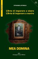 Mea Domina. L'arte di imparare a vivere. L'arte di imparare a morire di Ottaviano Lattarulo edito da Vozza