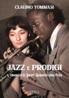 Jazz e prodigi. Il romanzo di Saint-Germain-des-Prés di Claudio Tommasi edito da Epika