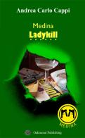 Medina. Ladykill di Andrea Carlo Cappi edito da Oakmond Publishing