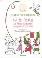 W le feste. Le feste nazionali spiegate ai bambini di Mario Sala Gallini edito da Mondadori