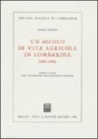Un secolo di vita agricola in Lombardia (1861-1961) di Mario Romani edito da Giuffrè