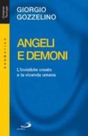 Angeli e demoni. L'invisibile creato e la vicenda umana di Giorgio Gozzellino edito da San Paolo Edizioni