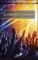 Il concerto e la danza. Ritualità musicali giovanili di Fabio Pasqualetti edito da San Paolo Edizioni