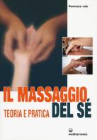 Il massaggio del sé. Teoria e pratica di Francesco Ruiz edito da Edizioni Mediterranee