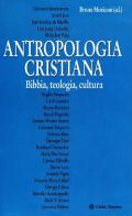 Antropologia cristiana. Bibbia, teologia, cultura edito da Città Nuova