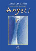 Angeli. Ediz. illustrata di Anselm Grün edito da Paoline Editoriale Libri