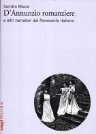 D'Annunzio romanziere e altri narratori del Novecento italiano di Sandro Maxia edito da Marsilio
