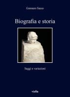Biografia e storia. Saggi e variazioni di Gennaro Sasso edito da Viella