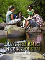Quattro amici in cerca di guai di Rachele Coerezza edito da Le Mezzelane Casa Editrice