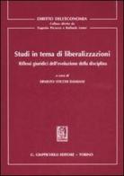 Studi in tema di liberalizzazioni. Riflessi giuridici dell'evoluzione della disciplina edito da Giappichelli