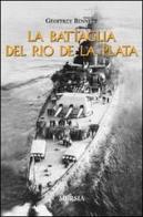 La battaglia del Rio de la Plata di Geoffrey Bennett edito da Ugo Mursia Editore