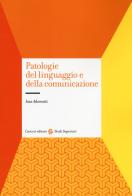 Patologie del linguaggio e della comunicazione di Ines Adornetti edito da Carocci