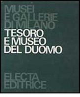 Tesoro e museo del Duomo. Ediz. illustrata di Rossana Bossaglia, Mia Cinotti edito da Mondadori Electa