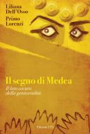 Il segno di Medea. Il lato oscuro della genitorilità di Liliana Dell'Osso, Primo Lorenzi edito da Edizioni ETS