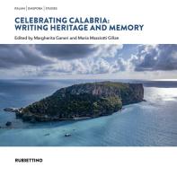 Celebrating Calabria: writing heritage and memory edito da Rubbettino
