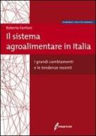 Il sistema agroalimentare in Italia. I grandi cambiamenti e le tendenze recenti di Roberto Fanfani edito da Edagricole