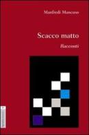 Scacco matto di Manfredi Mancuso edito da Aracne