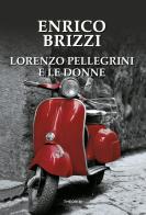 Lorenzo Pellegrini e le donne di Enrico Brizzi edito da Edizioni Theoria