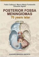 Posterior fossa meningiomas. 70 years later di Fabio Calbucci, Marco Maria Fontanella, Edoardo Agosti edito da Minerva Medica